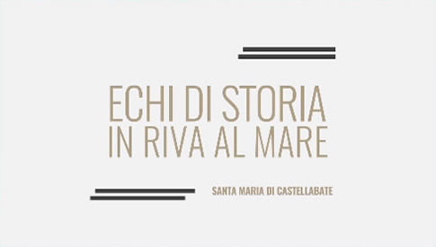 ECHI DI STORIA IN RIVA AL MARE